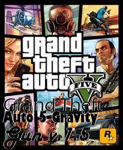 Box art for Grand Theft Auto 5 Gravity Gun v.1.5