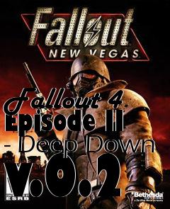 Box art for Fallout 4 Episode II - Deep Down v.0.2