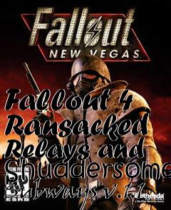 Box art for Fallout 4 Ransacked Relays and Shuddersome Subways v.1.1