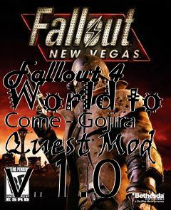 Box art for Fallout 4 World to Come - Gojira Quest Mod v.1.0