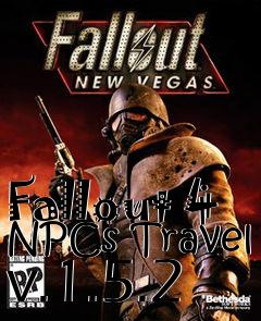 Box art for Fallout 4 NPCs Travel v.1.5.2