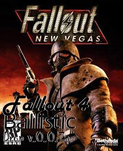 Box art for Fallout 4 Ballistic Drop v.0.0.7a