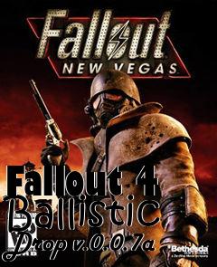 Box art for Fallout 4 Ballistic Drop v.0.0.7a