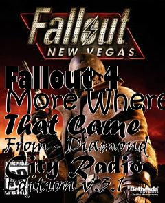 Box art for Fallout 4 More Where That Came From - Diamond City Radio Edition v.3.1