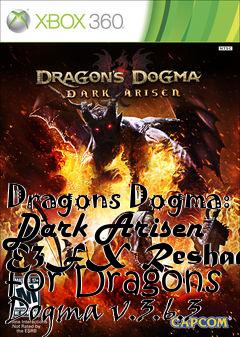 Box art for Dragons Dogma: Dark Arisen E3FX Reshade for Dragons Dogma v.3.6.3