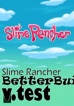 Box art for Slime Rancher BetterBuild v.test