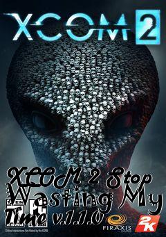 Box art for XCOM 2 Stop Wasting My Time v.1.1.0