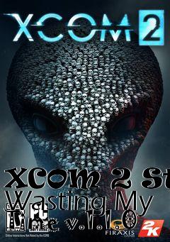 Box art for XCOM 2 Stop Wasting My Time v.1.1.0