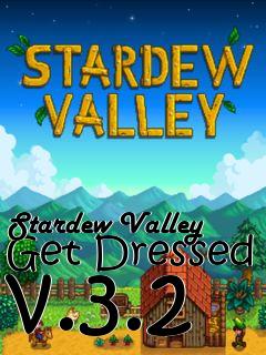 Box art for Stardew Valley Get Dressed v.3.2