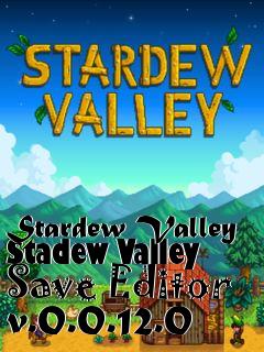 Box art for Stardew Valley Stadew Valley Save Editor v.0.0.12.0