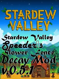 Box art for Stardew Valley Speeder�s Slower Fence Decay Mod v.0.5.1
