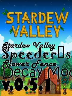 Box art for Stardew Valley Speeder�s Slower Fence Decay Mod v.0.5.1