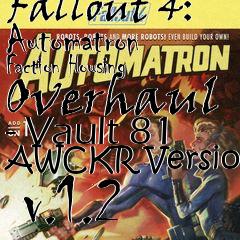Box art for Fallout 4: Automatron Faction Housing Overhaul - Vault 81 AWCKR Version  v.1.2