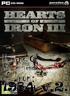 Box art for Hearts Of Iron 4 Hearts of Iron: 1984 v.2.3