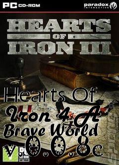 Box art for Hearts Of Iron 4 A Brave World v.0.0.8c