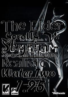 Box art for The Elder Scrolls V: Skyrim - Special Edition Realistic Water Two v.1.25
