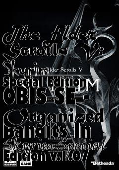 Box art for The Elder Scrolls V: Skyrim - Special Edition OBIS SE - Organized Bandits In Skyrim Special Edition v.1.07