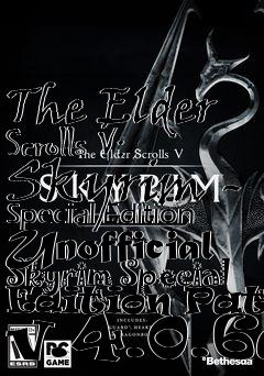 Box art for The Elder Scrolls V: Skyrim - Special Edition Unofficial Skyrim Special Edition Patch v.4.0.6a