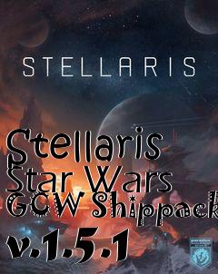 Box art for Stellaris Star Wars GCW Shippack v.1.5.1