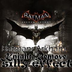 Box art for Batman: Arkham Knight Remove silly effects