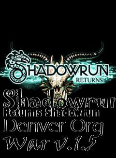 Box art for Shadowrun Returns Shadowrun Denver Org War v.1.5