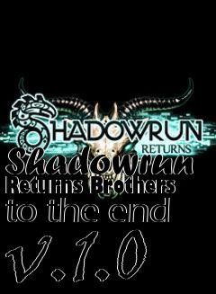 Box art for Shadowrun Returns Brothers to the end v.1.0