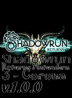 Box art for Shadowrun Returns Antumbra 3 - Corona v.1.0.0