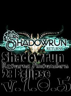 Box art for Shadowrun Returns Antumbra 2: Eclipse v.1.0.5