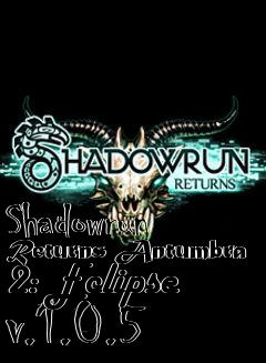 Box art for Shadowrun Returns Antumbra 2: Eclipse v.1.0.5