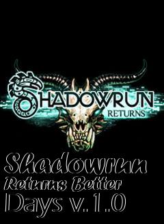 Box art for Shadowrun Returns Better Days v.1.0