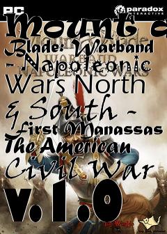 Box art for Mount and Blade: Warband - Napoleonic Wars North & South - First Manassas The American Civil War v.1.0