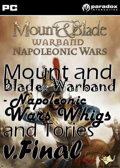 Box art for Mount and Blade: Warband - Napoleonic Wars Whigs and Tories v.Final