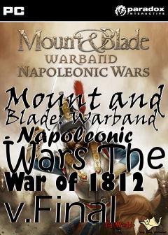 Box art for Mount and Blade: Warband - Napoleonic Wars The War of 1812 v.Final
