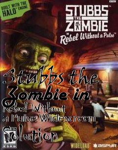 Box art for Stubbs the Zombie in Rebel Without a Pulse Widescreen Solution