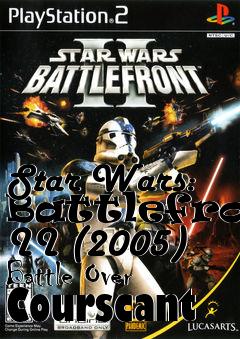 Box art for Star Wars: Battlefront II (2005) Battle Over Courscant