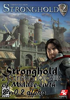 Box art for Stronghold 2 Strongholds�s of Middle-earth 2 v.0.2 alpha