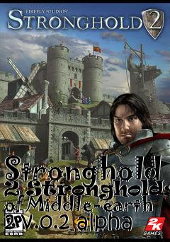 Box art for Stronghold 2 Strongholdss of Middle-earth 2 v.0.2 alpha