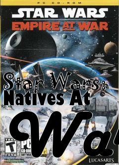 Box art for Star Wars: Natives At War