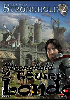 Box art for Stronghold 2 Tower of London