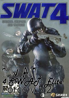 Box art for S.W.A.T. 4 SWAT: Elite Force v.5.2