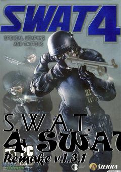 Box art for S.W.A.T. 4 SWAT 4 Remake v.1.3.1