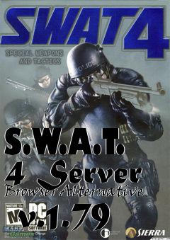 Box art for S.W.A.T. 4 Server Browser Alternative  v.1.79