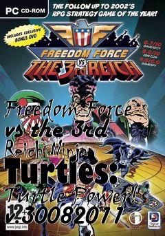 Box art for Freedom Force vs the 3rd Reich Ninja Turtles: Turtle Power! v.30082011