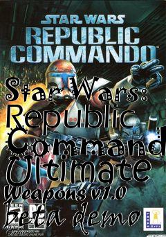 Box art for Star Wars: Republic Commando Ultimate Weapons v.1.0 beta demo