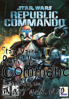 Box art for Star Wars: Republic Commando TeamXtreme WarPack v.10