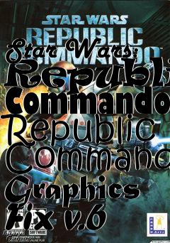 Box art for Star Wars: Republic Commando Republic Commando Graphics Fix v.6