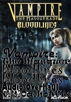 Box art for Vampire: The Masquerade: Bloodlines Bloodlines Audio Overhaul v.2.0a.hotfixed