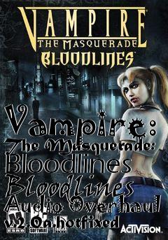 Box art for Vampire: The Masquerade: Bloodlines Bloodlines Audio Overhaul v.2.0a.hotfixed