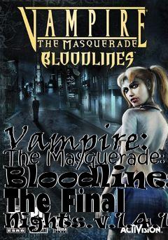 Box art for Vampire: The Masquerade: Bloodlines The Final Nights.v.1.4.1m