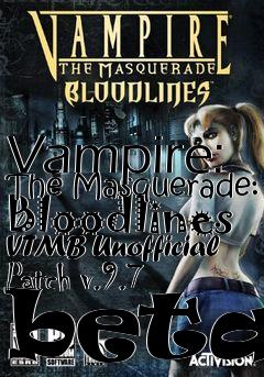 Box art for Vampire: The Masquerade: Bloodlines VTMB Unofficial Patch v.9.7 beta3